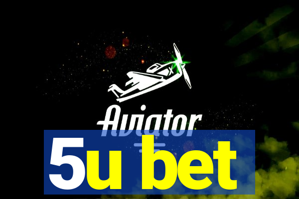 5u bet